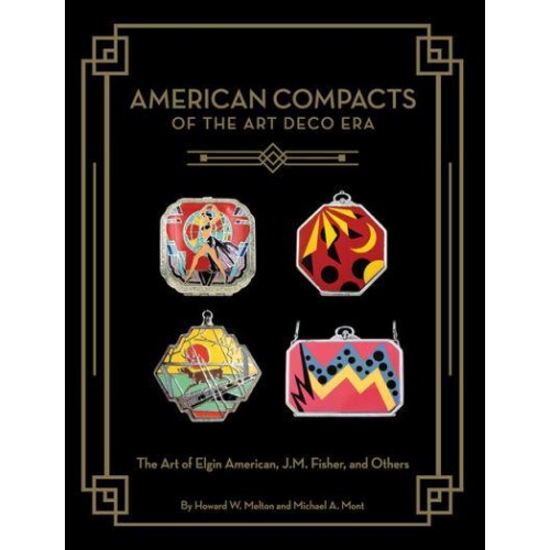 American Compacts of the Art Deco Era The Art of Elgin American, J.M. Fisher, and Others