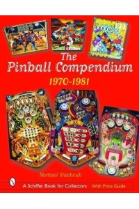 The Pinball Compendium: 1970 -1981 1970 -1981