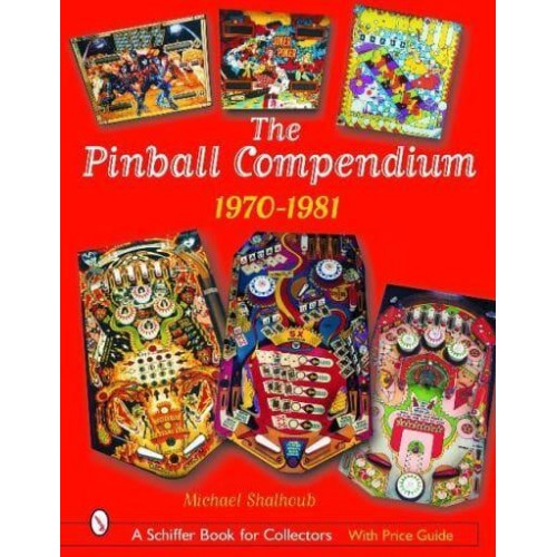 The Pinball Compendium: 1970 -1981 1970 -1981