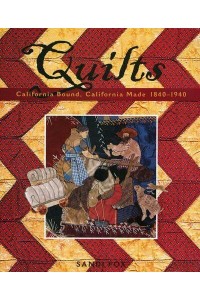Quilts California Bound, California Made 1840 - 1940