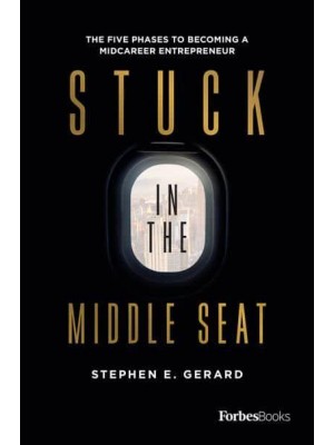 Stuck In The Middle Seat The Five Phases To Becoming A Midcareer Entrepreneur