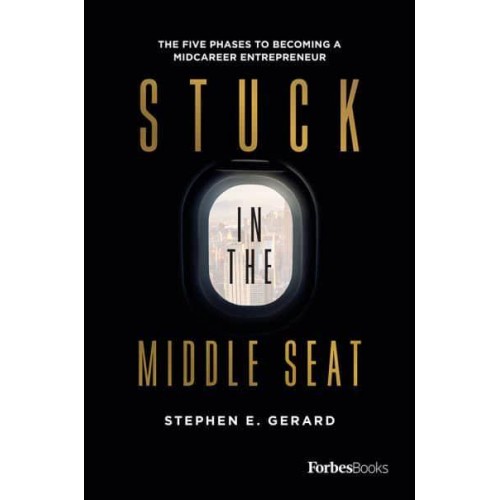 Stuck In The Middle Seat The Five Phases To Becoming A Midcareer Entrepreneur