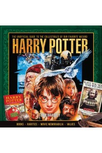 Harry Potter The Unofficial Guide to the Collectibles of Our Favorite Wizard