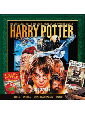 Harry Potter The Unofficial Guide to the Collectibles of Our Favorite Wizard
