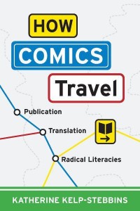 How Comics Travel Publication, Translation, Radical Literacies - Studies in Comics and Cartoons
