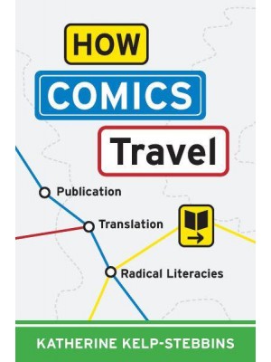 How Comics Travel Publication, Translation, Radical Literacies - Studies in Comics and Cartoons