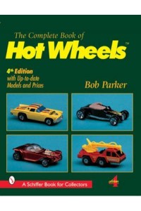 Complete Book of Hot Wheels - A Schiffer Book for Collectors