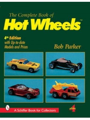 Complete Book of Hot Wheels - A Schiffer Book for Collectors