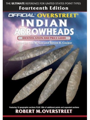 The Official Overstreet Identification and Price Guide to Indian Arrowheads, 14th Edition