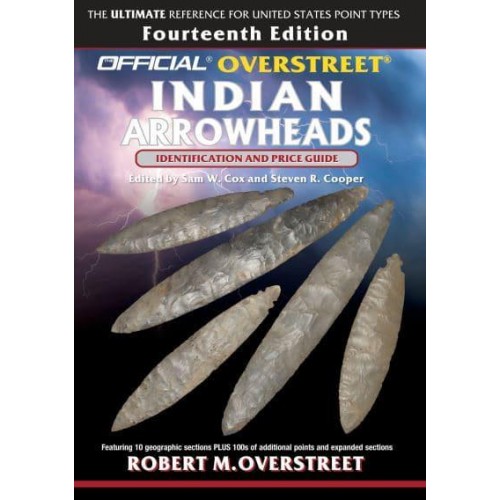 The Official Overstreet Identification and Price Guide to Indian Arrowheads, 14th Edition