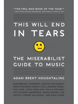 This Will End in Tears The Miserabilist Guide to Music