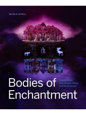Bodies of Enchantment Puppets from Asia, Europe, Africa and the Americas