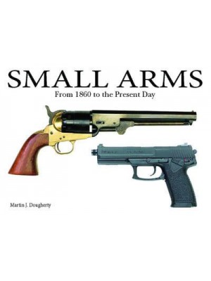Small Arms From the Civil War to the Present Day