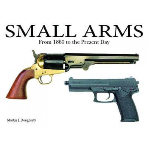 Small Arms From the Civil War to the Present Day