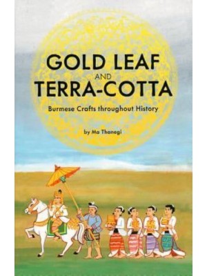 Gold Leaf and Terra-Cotta Burmese Crafts Throughout History