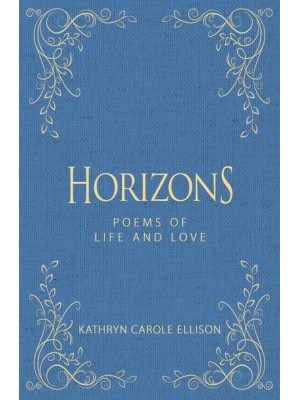 Horizons Poems of Life and Love