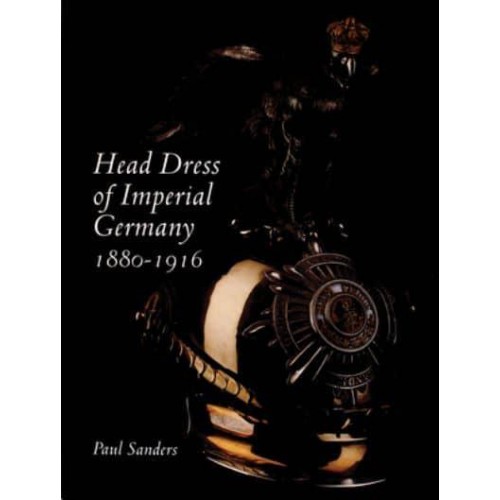 Head Dress of Imperial Germany, 1880-1916