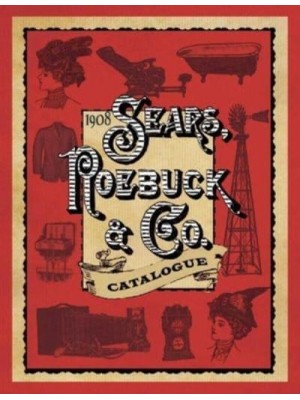 1908 Sears, Roebuck & Co. Catalogue