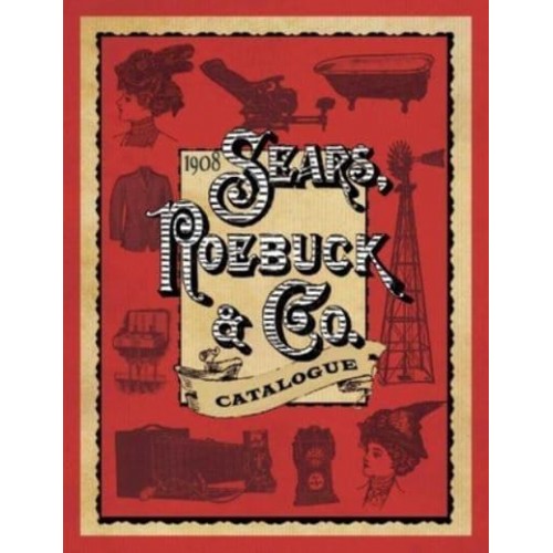 1908 Sears, Roebuck & Co. Catalogue