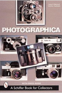 Photographica The Fascination With Classic Cameras - A Schiffer Book for Collectors