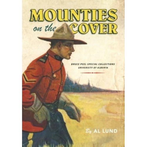 Mounties on the Cover - Bruce Peel Special Collections Library