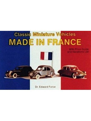 Classic Miniature Vehicles Made in France With Price Guide and Variations List