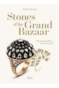 Stones of the Grand Bazaar Meváris Jewellery from Istanbul
