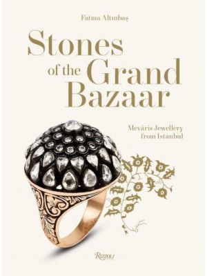 Stones of the Grand Bazaar Meváris Jewellery from Istanbul