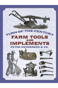 Turn-of-the-Century Farm Tools and Implements - Dover Pictorial Archive Series