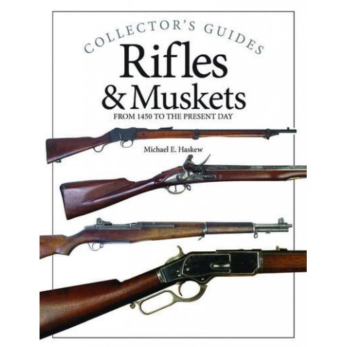 Rifles & Muskets From 1750 to the Present Day - Collector's Guides