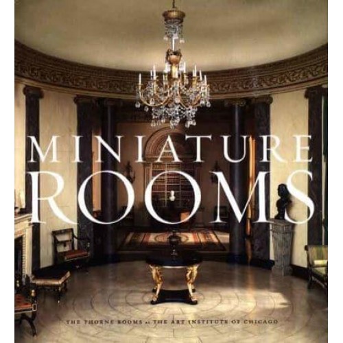 Miniature Rooms The Thorne Rooms at the Art Institute of Chicago