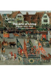 The Arts of Living Europe 1600-1815