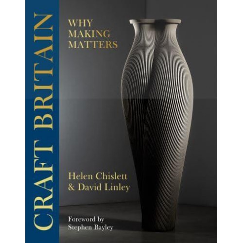 Craft Britain Why Making Matters