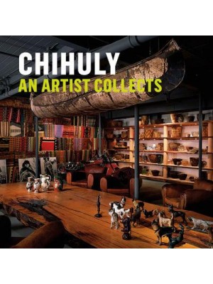 Chihuly An Artist Collects