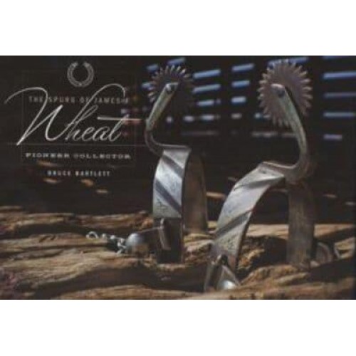 The Spurs of James J.Wheat, Pioneer Collector