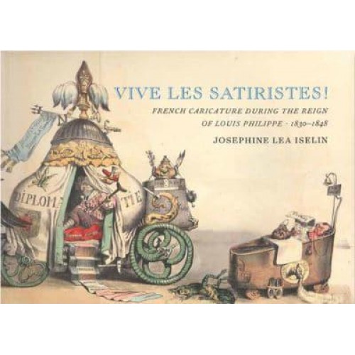 Vive Les Satiristes! French Caricature During the Reign of Louis Philipp, 1830-1848