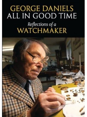 All in Good Time Reflections of a Watchmaker