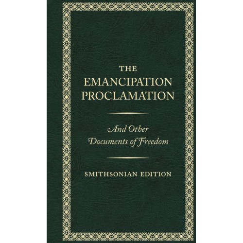 The Emancipation Proclamation and Other Documents of Freedom