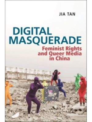 Digital Masquerade Feminist Rights and Queer Media in China - Postmillennial Pop