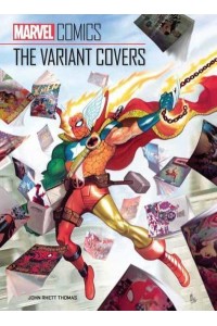 Marvel Comics: The Variant Covers The Variant Covers