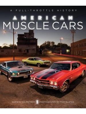 American Muscle Cars A Full-Throttle History