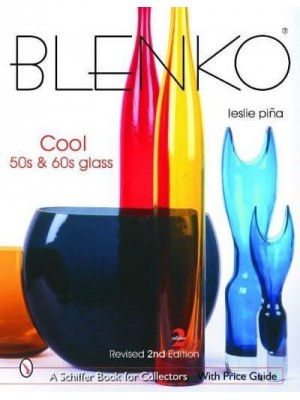 Blenko Cool 50S & 60S Glass - A Schiffer Book for Collectors