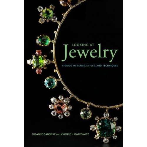 Looking at Jewelry A Guide to Terms, Styles, and Techniques - Looking At