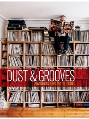 Dust & Grooves Adventures in Record Collecting
