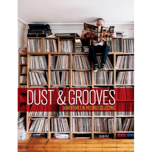 Dust & Grooves Adventures in Record Collecting
