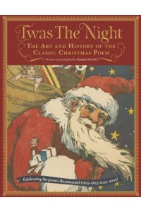 Twas the Night The Art and History of the Classic Christmas Poem