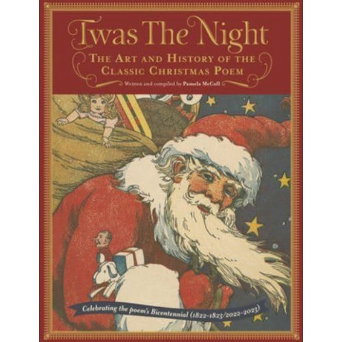 Twas the Night The Art and History of the Classic Christmas Poem