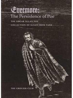 Evermore The Persistence of Poe : The Edgar Allan Poe Collection of Susan Jaffe Tane