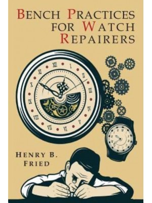 Bench Practices for Watch Repairers