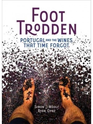Foot Trodden Portugal and the Wines That Time Forgot